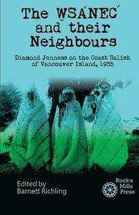 bokomslag The WSANEC and Their Neighbours: Diamond Jenness on the Coast Salish of Vancouver Island, 1935