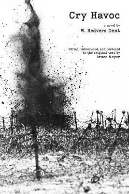 W Redvers Dent, W. Redvers Dent, Bruce Meyer - Cry Havoc, Häftad