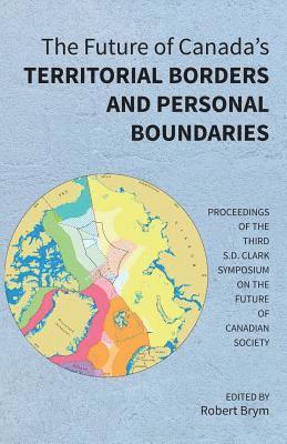 bokomslag The Future of Canada's Territorial Borders and Personal Boundaries