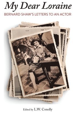 George Bernard Shaw, Leonard Conolly - "My Dear Loraine", Häftad
