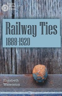 bokomslag Railway Ties 1888-1920