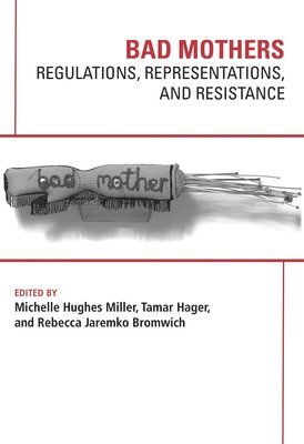 Hughes Michelle Miller, Michelle Hughes Miller, Tamar Hager, Rebecca Bromwich - Bad Mothers, Häftad