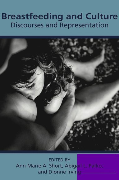 Anne Marie Short, Ann Marie A. Short, Abigail L. Palko, Dionne Irving - Breastfeeding & Culture, Häftad