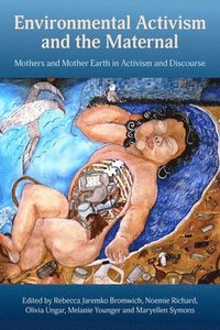 bokomslag Environmental Activism and the Maternal