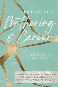 bokomslag Re-Imagining Mothering & Career (