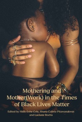 bokomslag Mothering and Mother(work) in the Times of Black Lives Matter