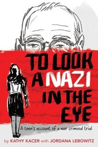 bokomslag To Look a Nazi in the Eye: A Teen's Account of a War Criminal Trial