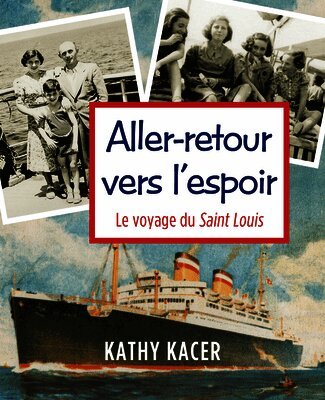Kathy Kacer - Aller-Retour Vers l'Espoir: Le Voyage Du Saint Louis, Häftad