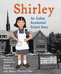 bokomslag Shirley: An Indian Residential School Story