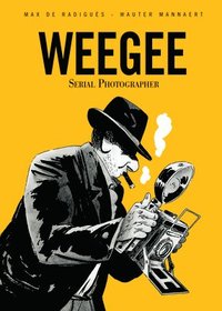 bokomslag Weegee: Serial Photographer
