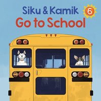 bokomslag Siku and Kamik Go to School