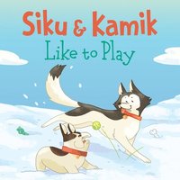 bokomslag Siku and Kamik Like to Play
