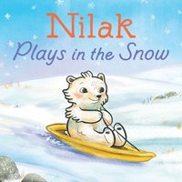 bokomslag Nilak Plays in the Snow