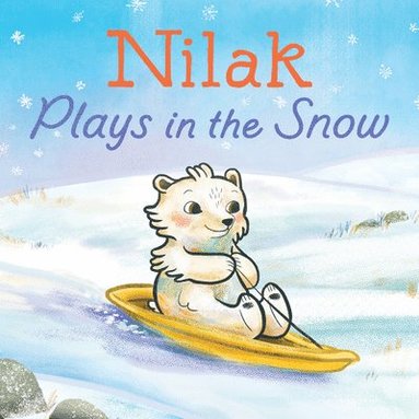 bokomslag Nilak Plays in the Snow