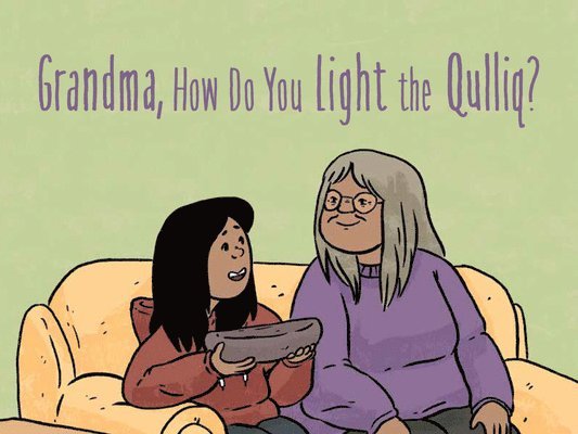 Grandma, How Do You Light the Qulliq? 1