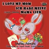bokomslag I Love My Mom Ich habe meine Mama lieb