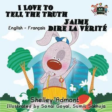 bokomslag I Love to Tell the Truth J'aime dire la vrit (English French children's book)