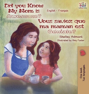 Shelley Admont, Kidkiddos Books, Shelley, Admont, KidKiddos, Books - Did You Know My Mom is Awesome? Vous saviez que ma maman est géniale?, Inbunden
