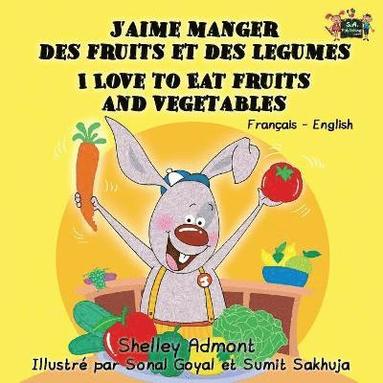 bokomslag J'aime manger des fruits et des legumes I Love to Eat Fruits and Vegetables