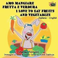 bokomslag Amo mangiare frutta e verdura I Love to Eat Fruits and Vegetables