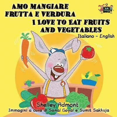Shelley Admont, S a Publishing, S. a. Publishing, Shelley, Admont, S.A., Publishing, S. A. Publishing - Amo mangiare frutta e verdura I Love to Eat Fruits and Vegetables, Häftad