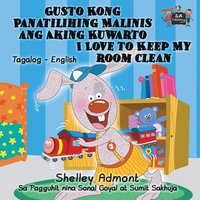 bokomslag Gusto Kong Panatilihing Malinis ang Aking Kuwarto I Love to Keep My Room Clean