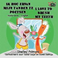 bokomslag Ik hou ervan mijn tanden te poetsen I Love to Brush My Teeth: Dutch English Bilingual Edition