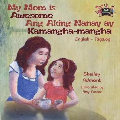 bokomslag My Mom is Awesome Ang Aking Nanay ay Kamangha-mangha