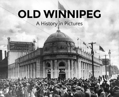 Old Winnipeg: A History in Pictures 1