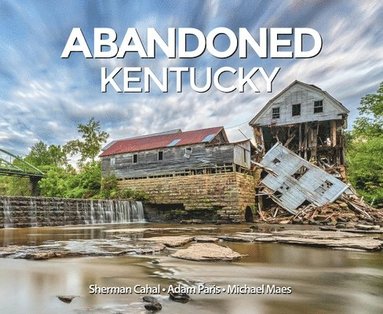 Sherman Cahal, Adam Paris - Abandoned Kentucky, Inbunden