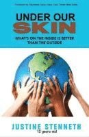 Justine Stenneth - Under Our Skin: What's on the Inside is Better than the Outside, Häftad