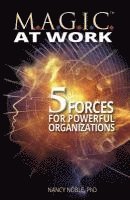 bokomslag M.A.G.I.C. at Work: 5 Forces for Powerful Organizations