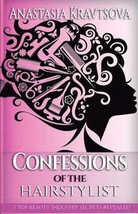 bokomslag Confessions of the Hairstylist: 7 Top Beauty Industry Secrets Revealed