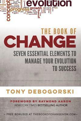 bokomslag The Book of Change: Seven Essential Elements to Manage Your Evolution to Success