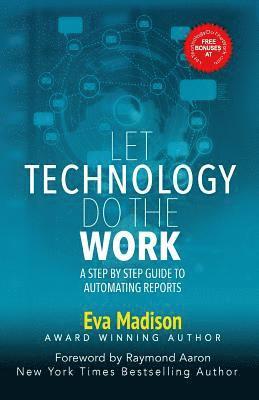 Let Technology Do The Work: A Step By Step Guide to Automating Reports 1