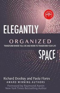bokomslag Elegantly Organized Space: Transform Where You Live and Work to Transform Your Life