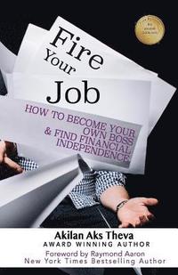 bokomslag Fire Your Job: How To Become Your Own Boss & Find Financial Independence
