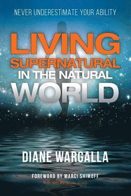 Living Supernatural in the Natural World: Never Underestimate Your Ability 1