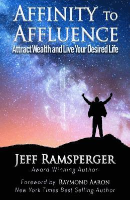 Affinity To Affluence: Attract Wealth and Live Your Desired Life 1