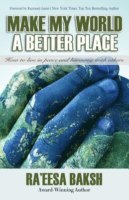 Make My World A Better Place: How to Live in Peace and Harmony with Others 1