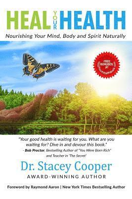 Heal Your Health: Nourishing Your Mind, Body and Spirit Naturally 1