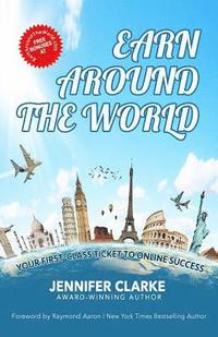 bokomslag Earn Around The World: Your First-Class Ticket to Online Success