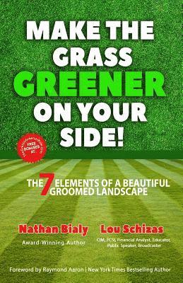 bokomslag Make the Grass Greener on Your Side!: The 7 Elements of a Beautiful Groomed Landscape