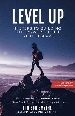 Level Up: 11 Steps To Building The Powerful Life YOU Deserve 1