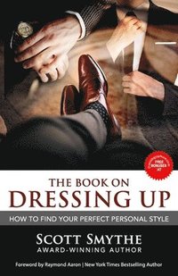 bokomslag Dressing Up: How To Find Your Perfect Personal Style