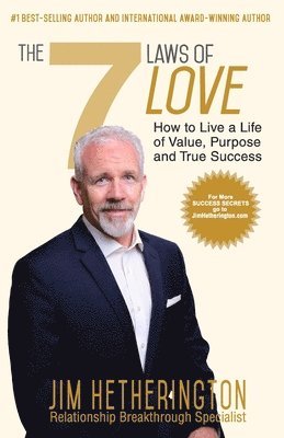 bokomslag The 7 Laws of Love: How To Live a Life of Value, Purpose, and True Success