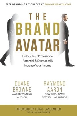 The Brand Avatar: Unlock Your Professional Potential & Dramatically Increase Your Income 1