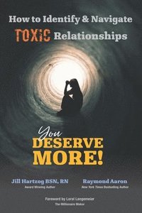 bokomslag How to Identify & Navigate TOXIC Relationships: You Deserve More!