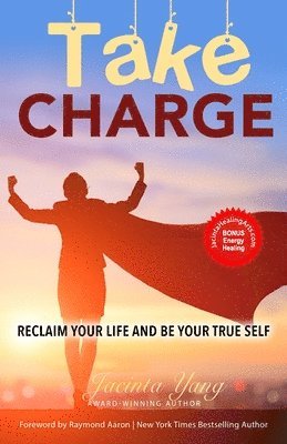 bokomslag Take Charge: Reclaim Your Life and Be Your True Self