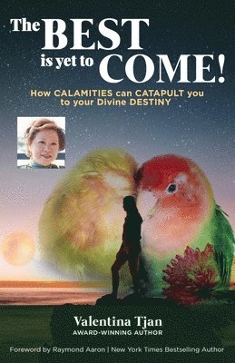 The Best Is Yet to Come: Real Life Journey To Riches to INSPIRE You To WISDOM & WEALTH 1